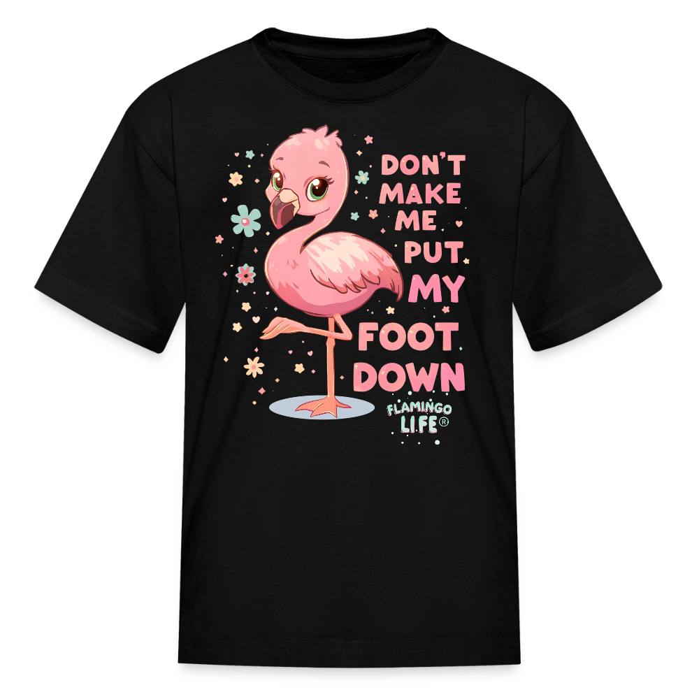 Don't Make Me Put My Foot Down Kids' T-Shirt - black