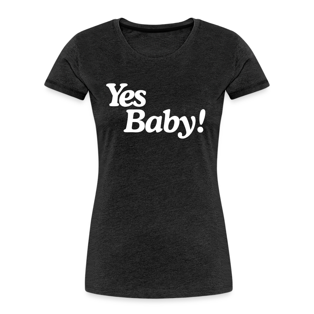 Yes Baby! Women’s Premium Organic T-Shirt - charcoal grey