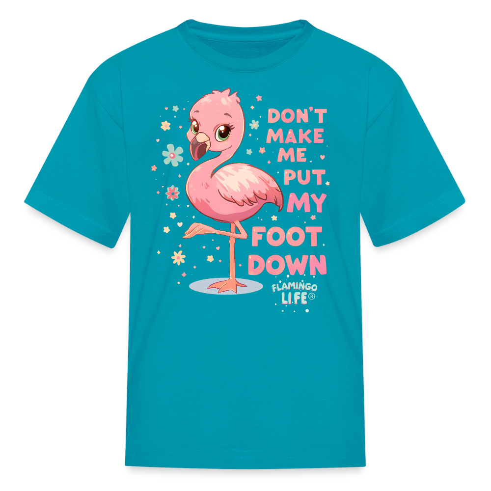 Don't Make Me Put My Foot Down Kids' T-Shirt - turquoise